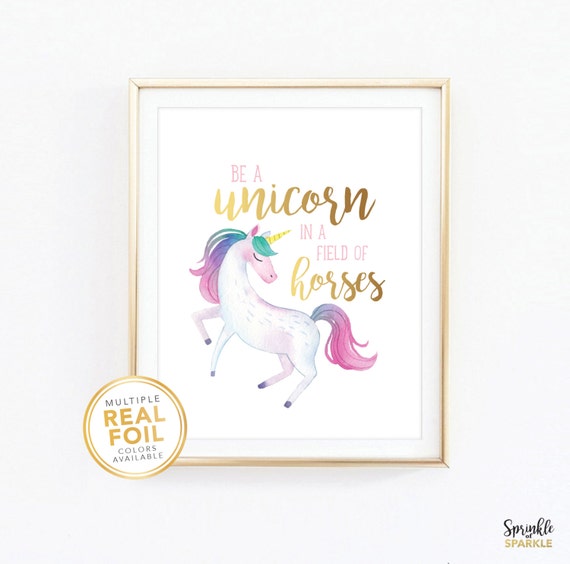 Unicorn Print Be a Unicorn in a field of horses Gold Foil