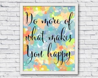 Do more of what makes you happy, bedroom wall art, printable poster, livingroom wall art, inspirational art, printable art, home wall decor