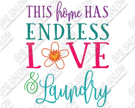 Download SVG This Home Has Endless Love & Laundry Vinyl Sign by ...