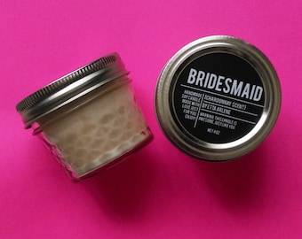 Bridesmaid Candle - Scented Soy Candle- Gift for Bridal Party - Bachelorette Party - Wedding by Etta Arlene Candles -4 oz Jar