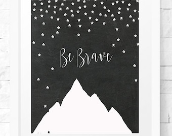 Be Brave poster, affiche noir et blanc, mountain art print, Nursery Print, be brave print, Home Decor, kids decor, nursery wall art,