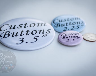 Personalized PinButtons Fridge Magnets, Key Chain Buttons Custom Party Pins for any Party, Fundraiser Event Pins PinButtons For Any Occasion