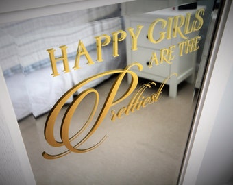 GOLD Happy girls are the PRETTIEST! Little girl's mirror decal. Gold room decor with positive mantra for toddler.