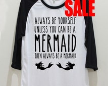 Always Be Yourself Unless You Can be a Mermaid Shirt TShirt Unisex T ...