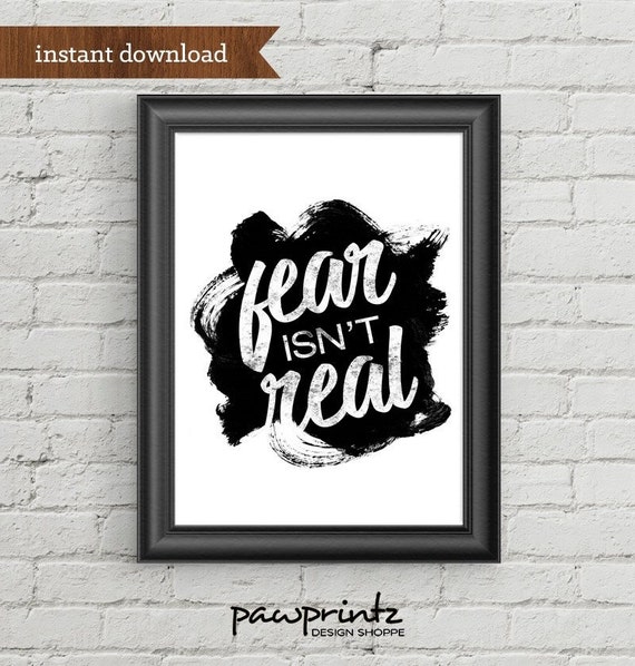 printable quote fear isnt real motivational inspirational quote 8x10