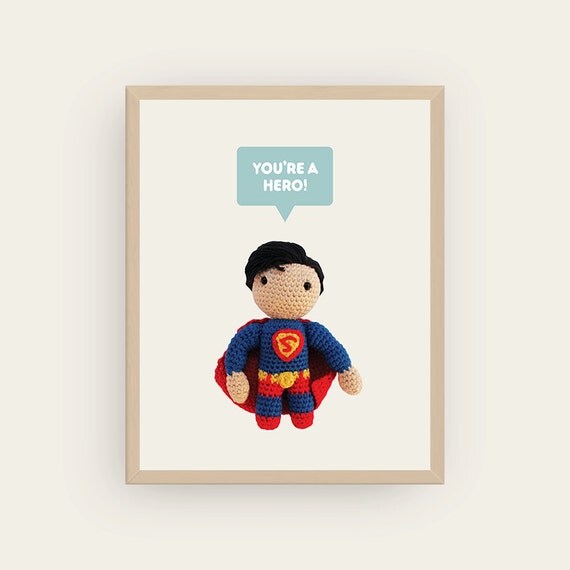 Superman: You're a Hero / Heroine! Amigurumis Prints.