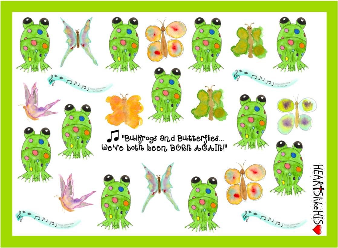 Bullfrogs and Butterflies...We've Both been Born again...