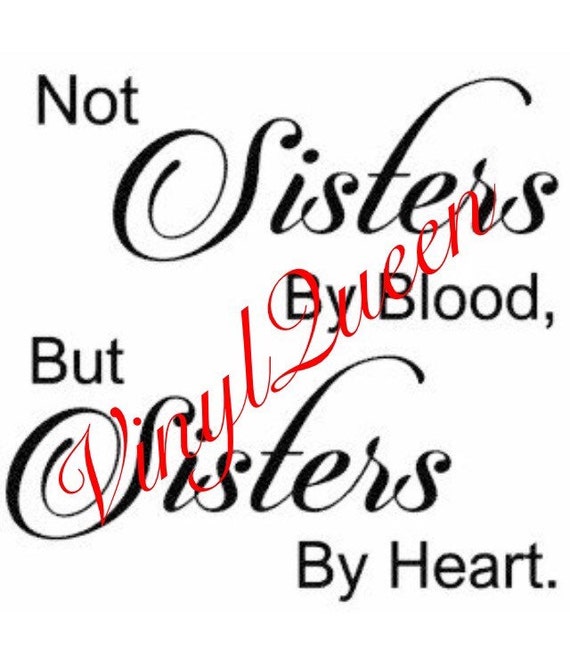 Not Sisters By Blood But Sisters By Heart Quote Vinyl Decal