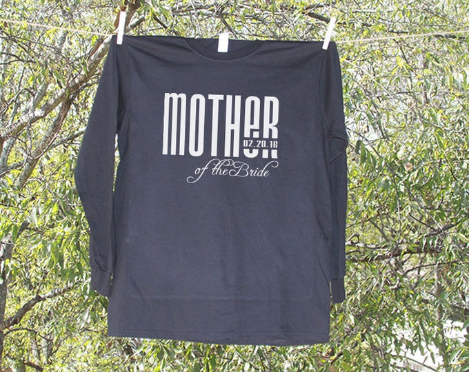 Mother of the Bride Shirt Personalized with Date // Wedding Party LONG SLEEVE Shirts