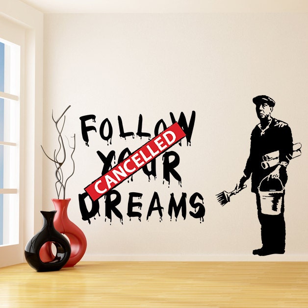 Banksy Vinyl Wall Decal Follow Your Dreams Cancelled / Street
