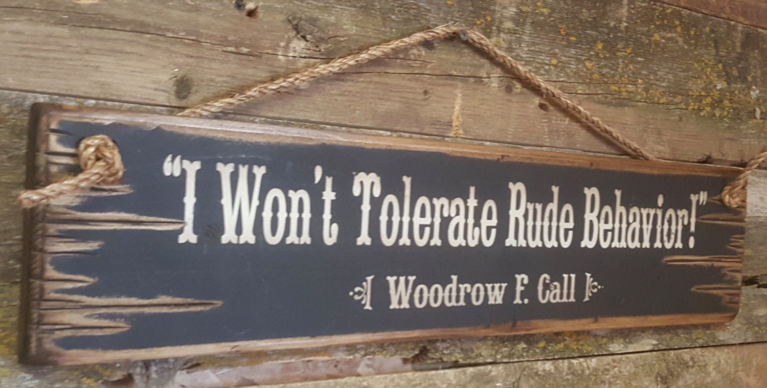 I Won't Tolerate Rude Behavior-Woodrow F. Call Lonesome