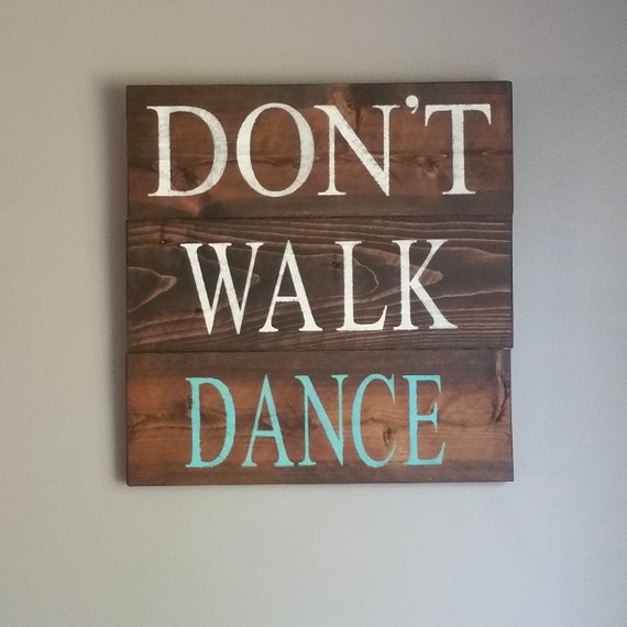 Reclaimed wood sign don't walk dance