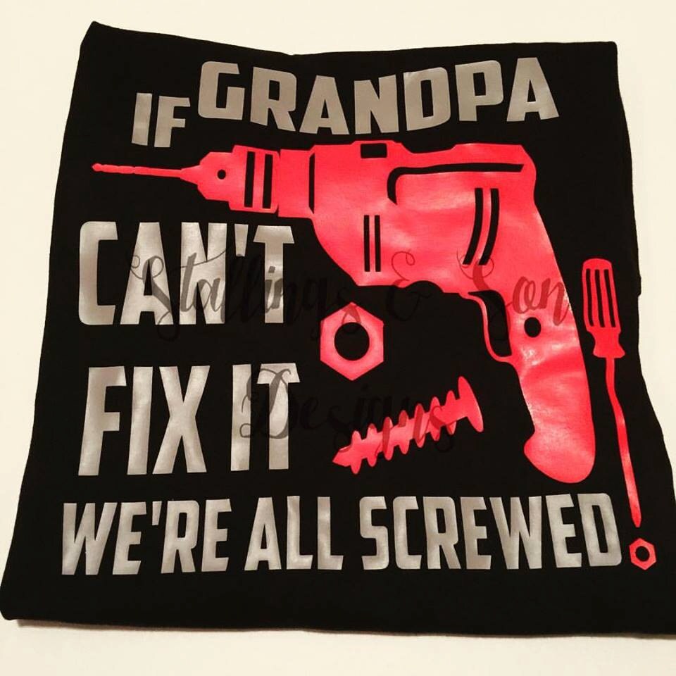 If Grandpa Cant Fix It Were All Screwed Shirt 7244