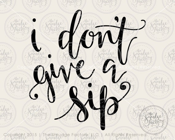 Free Free 294 I Dont Give A Sip Svg Free SVG PNG EPS DXF File