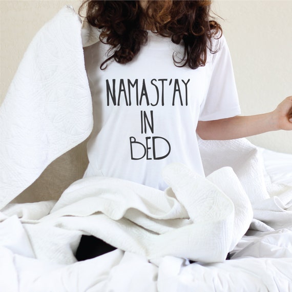Namastay in bed PJ shirt
