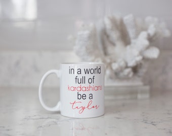 In a world full of kardashians be a taylor mug - cute coffee mug - coffee mug with saying - cute office decor - birthday gift - taylor swift