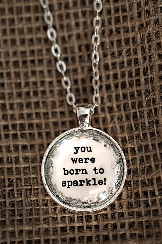 FREE SHIPPING - Glitter Quote Necklace - Silver Glitter Sparkles - You Were Born To Sparkle - Glass Necklace