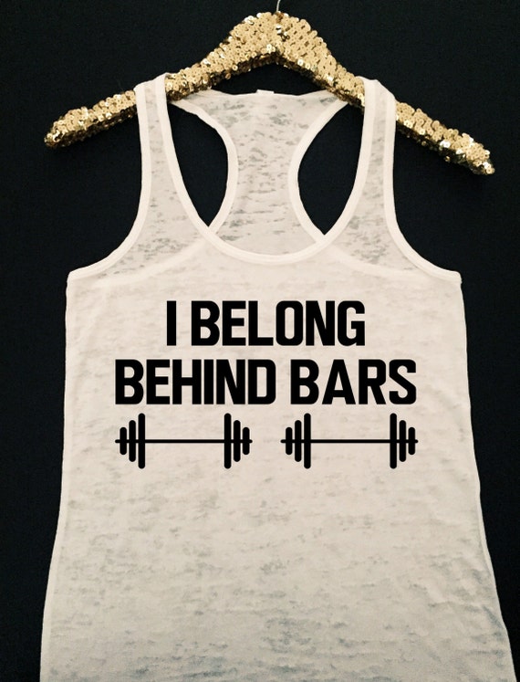 I Belong Behind Bars Workout Tank Top Dumbbell Tank Top