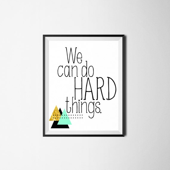 we-can-do-hard-things-inspirational-print-motivational