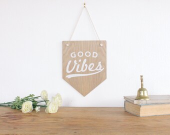 Good Vibes Banner. Wooden Wall Art, Pennant Wall Flag, Wall decor, quote art, dorm room decor, home decor, office decor, wall hanging