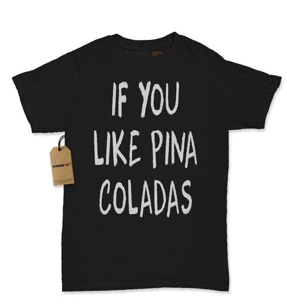 yes i like pina coladas shirt