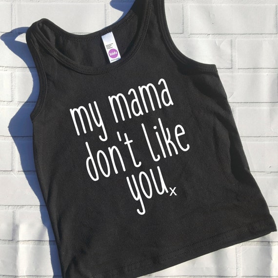 my momma dont like you shirt