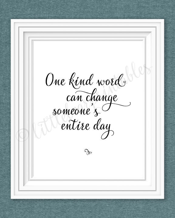 One kind word can change someone's entire day printable