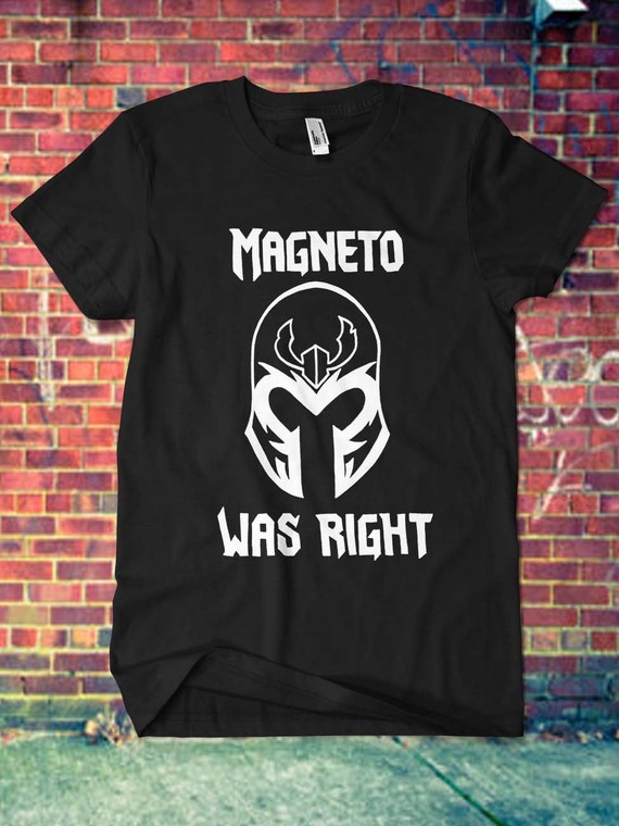 magneto was right t shirt