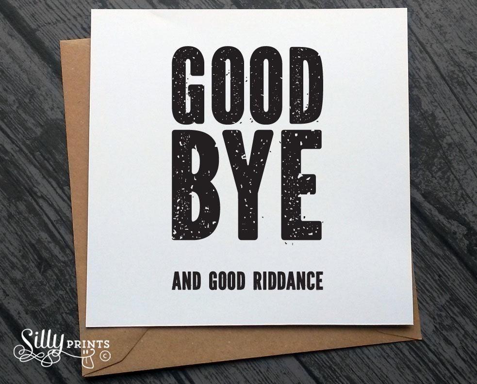 LEAVING WORK CARDS goodbye and good riddance by SillyPrintsUK