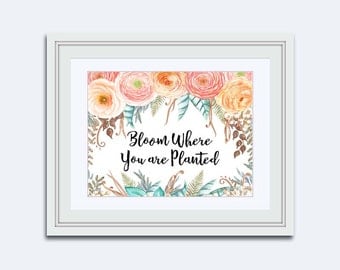 Bloom where you are planted - gallery wall print - rose quartz flowers - motivational poster - printable women gift - digital download art