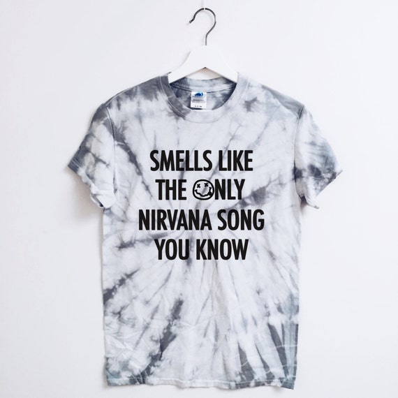 smells like the only nirvana song you know shirt