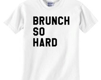 brunch so hard shirt