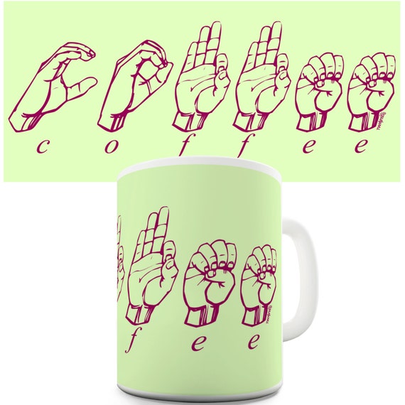 Coffee In Sign Language Ceramic Tea Mug