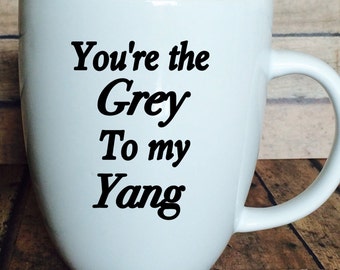 Coffee mug, Grey's Anatomy, You're the Grey to my Yang, Christina and Meredith, funny coffee mug, you're my person, best friends,