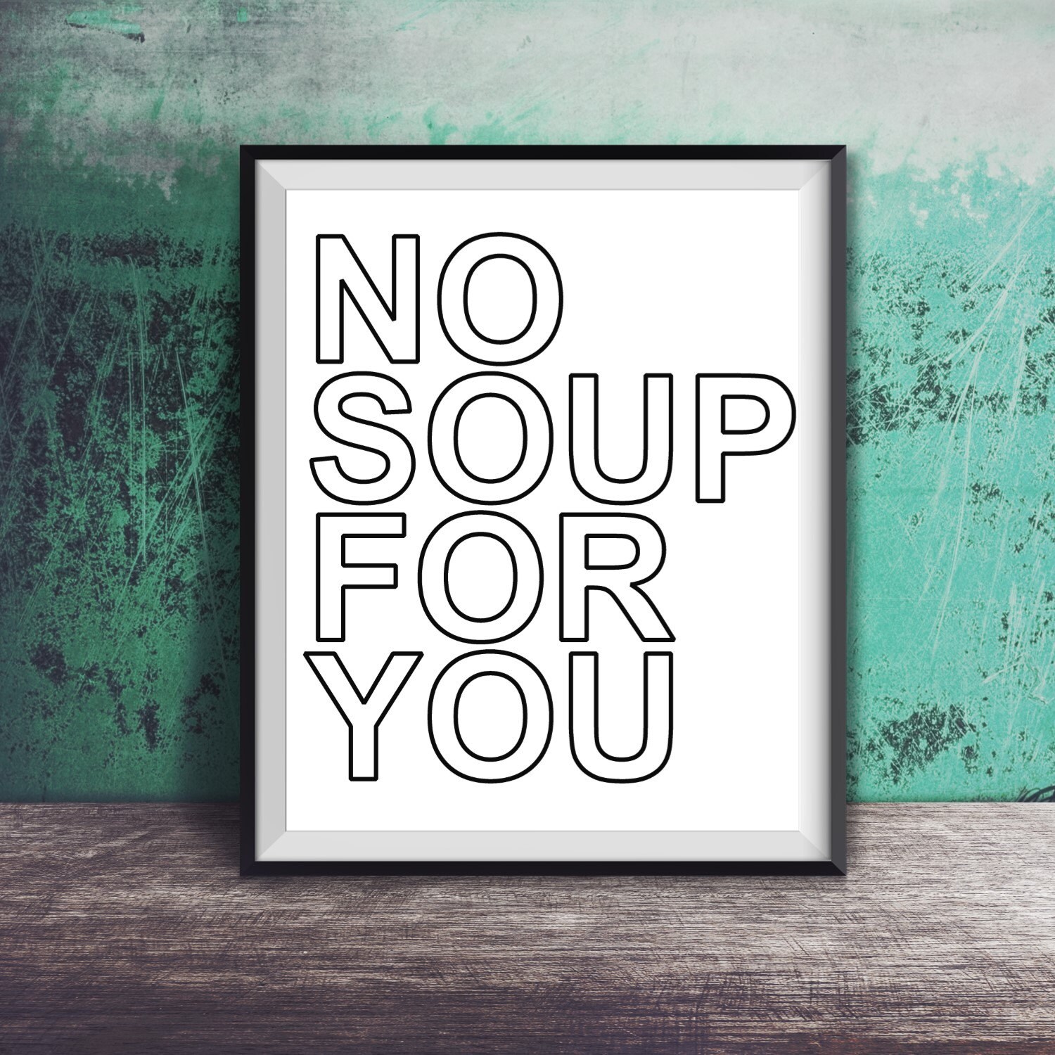 Seinfeld No Soup for You funny poster DIGITAL DOWNLOAD life