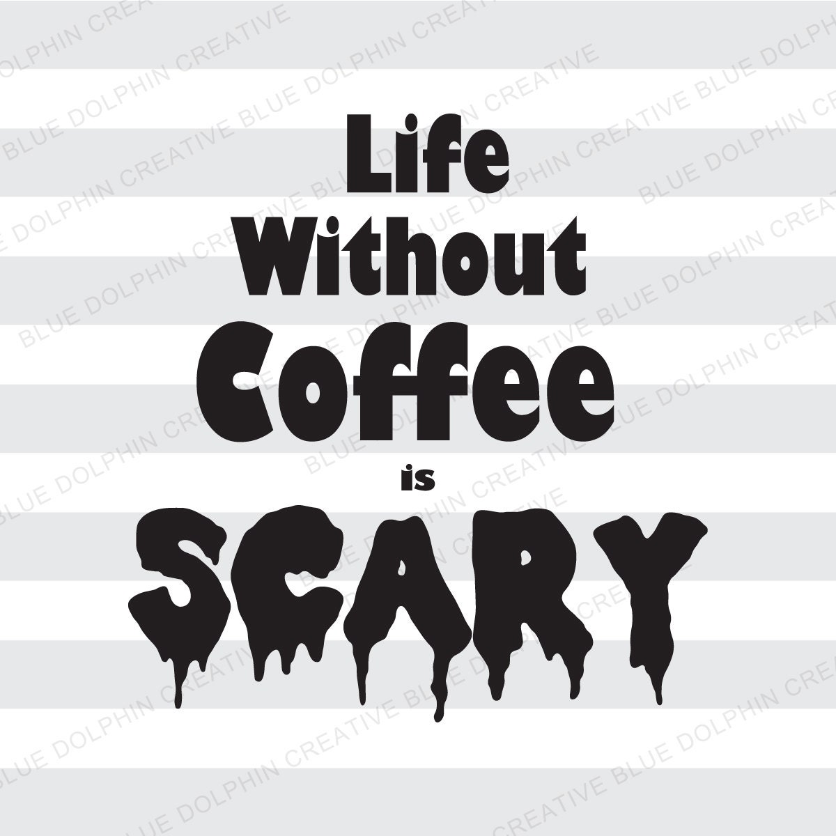 Download Life Without Coffee is Scary SVG png pdf / Electronic