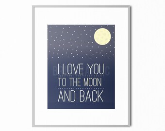 I Love You to the Moon and Back, I Love You Moon Nursery, Space, Galaxy, Modern Decor 8 x 10" Print, Wall Art