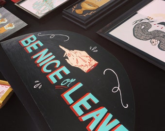 Be nice or leave hand painted sign