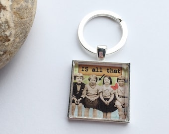 Retro Cheeky " IS all that" Silver Keyring