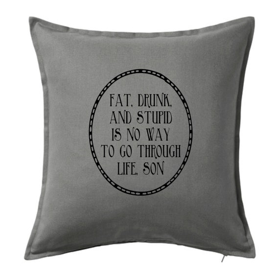 Items similar to Animal House movie quote "fat, drunk, and stupid is no