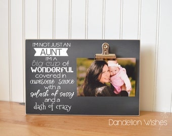 Aunt Gift Frame : I'm Not Just An Aunt ... I'm A Big Cup of Wonderful, Covered in Awesomesauce With a Splash of Sassy And A Dash of Crazy