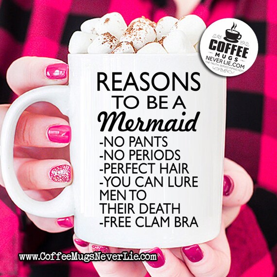 Best Reasons to Be a Mermaid Coffee Mug by CoffeeMugsNeverLie