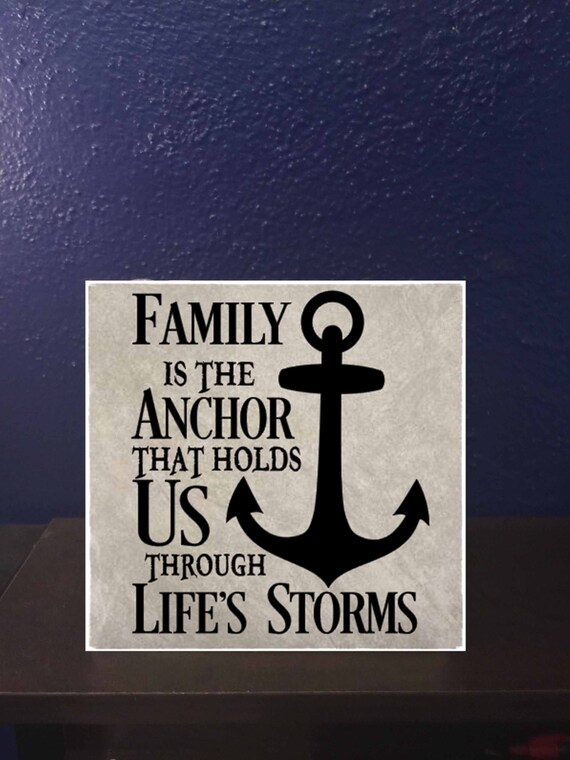 Family is the Anchor That Holds Us Through Lifes Storms