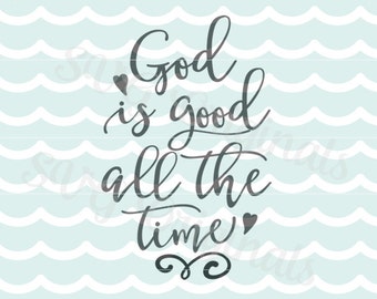 God Is Good All The Time SVG Vector File Cricut Explore and more. Great for cutting and printing. God Is Good God Bless Christian SVG