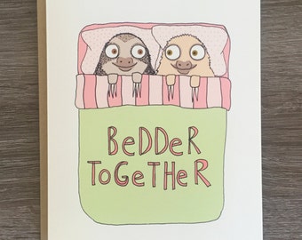 Bedder Together - Cute Sloth Card - Cute Love Card - Valentine's Day - Anniversary Card