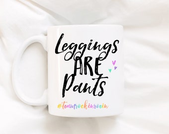 Leggings are pants coffee mug. Leggings are pants. Leggings. Coffee mug. Consultant gift. Coffee cup. Dishwasher safe