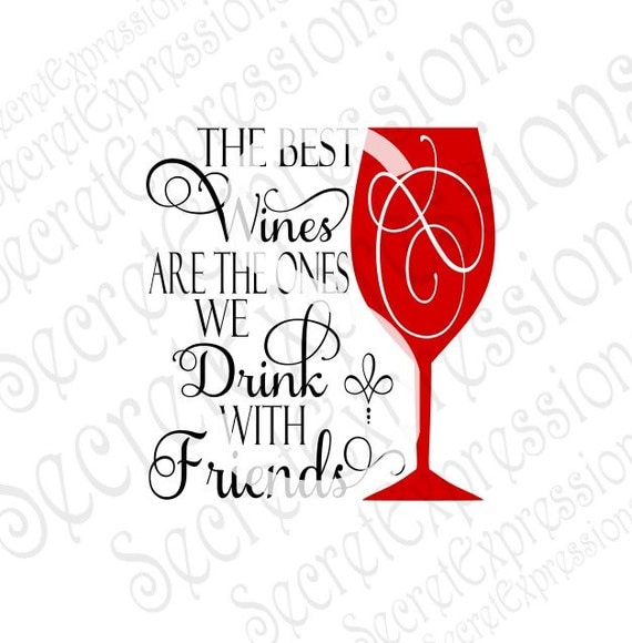 Download The Best Wines Are The Ones We Drink With Friends Svg Wine