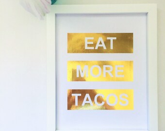 EAT MORE TACOS Block Lettering Gold Foil Print | Gold Foil Wall Art, Home and Apartment Decor, Modern Gold Foil Prints, Gallery Wall Print