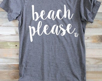 Beach Please Shirt- Summer Shirts - Surfer Girl - Women's Summer Clothes - Shirts for Women - Surf Shirt - Surfer Shirt - Funny Beach Shirt