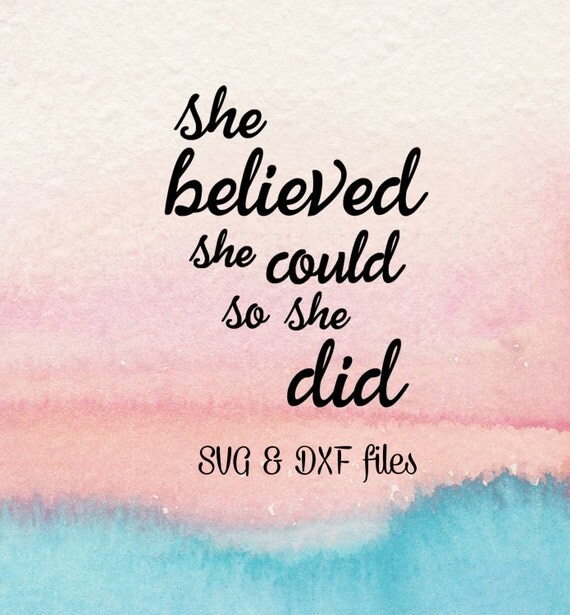 Download Items similar to She Believed She Could So She Did SVG DXF cut files, Silhouette dxf, Cricut svg ...